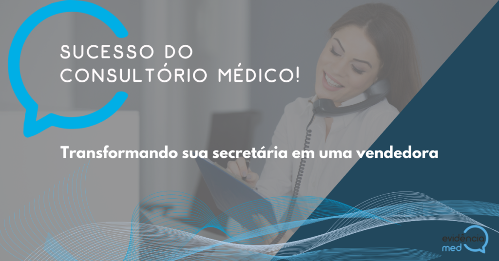 Potencializando o desempenho do seu consultório: Como transformar sua secretária em uma poderosa vendedora