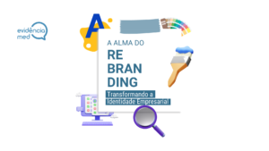 Rebranding é uma estratégia fundamental para empresas se manterem relevantes no mercado. Saiba tudo para o seu negócio.