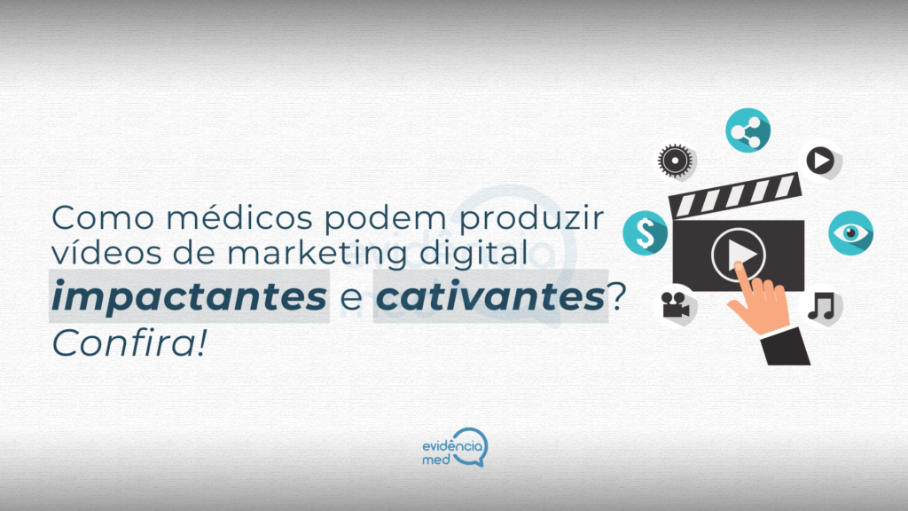 Como médicos podem produzir vídeos de marketing digital impactantes e cativantes? Confira!