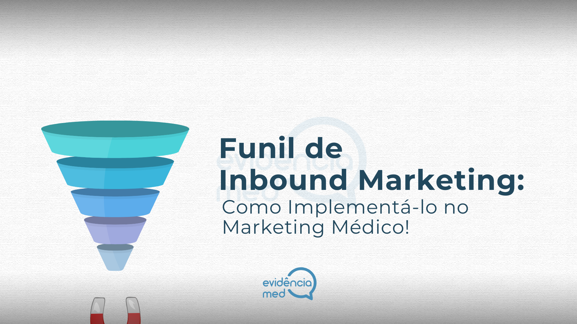 Funil de Inbound Marketing: Como Implementá-lo no Marketing Médico!