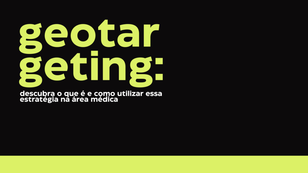 Geotargeting: descubra o que é e como utilizar essa estratégia na área médica