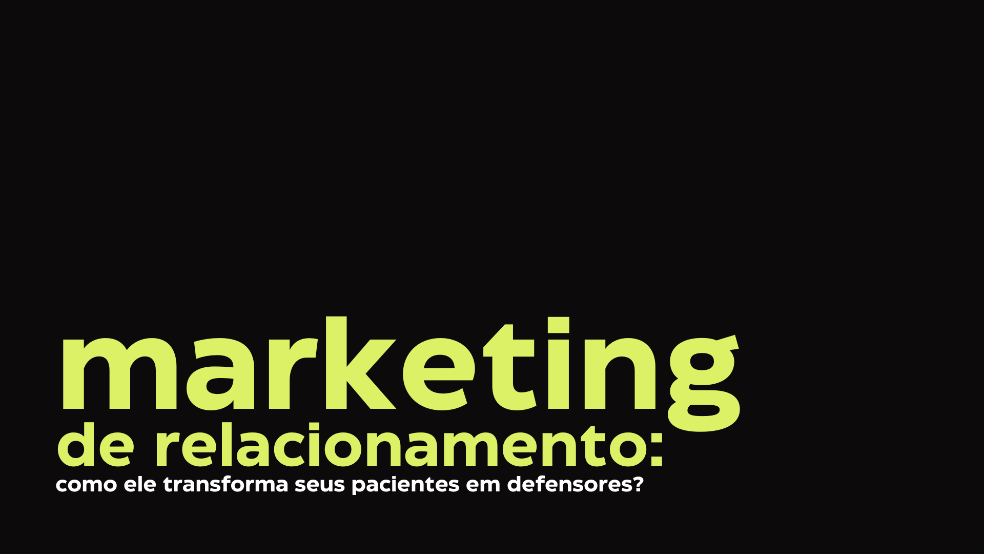 Marketing de relacionamento: como ele transforma seus pacientes em defensores? Entenda!